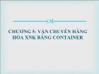 Bài giảng Kinh tế lượng - Chương 5: Vận chuyển hàng hóa xuất nhập khẩu bằng container