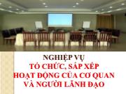 Bài giảng Nghiệp vụ tổ chức, sắp xếp hoạt động của cơ quan và người lãnh đạo