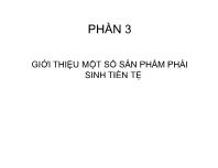 Bài giảng Phần 3: Giới thiệu một số sản phẩm phái sinh tiền tệ