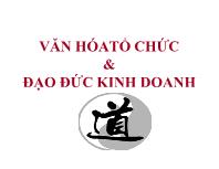 Bài giảng Văn hóa tổ chức và đạo đức kinh doanh