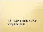 Bài tập thuế xuất nhập khẩu