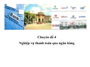 Chuyên đề 4 Nghiệp vụ thanh toán qua ngân hàng (tiếp)