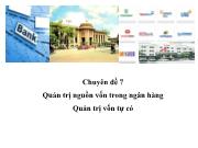 Chuyên đề 7 Quản trị nguồn vốn trong ngân hàng Quản trị vốn tự có