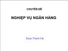 Chuyên đề Nghiệp vụ ngân hàng - Đoàn Thanh Hà