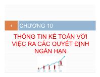 Kế toán chi phí sản xuất - Chương 10: Thông tin kế toán với việc ra các quyết định ngắn hạn