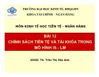 Kinh tế học tiền tệ - Ngân hàng - Bài 12: Chính sách tiền tệ và tài khóa trong mô hình IS - LM