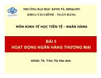 Kinh tế học tiền tệ - Ngân hàng - Bài 5: Hoạt động ngân hàng thương mại