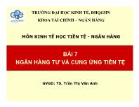 Kinh tế học tiền tệ - Ngân hàng - Bài 7: Ngân hàng tư và cung ứng tiền tệ