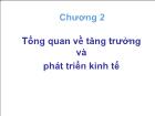 Quản lý nhà nước - Chương 2: Tổng quan về tăng trưởng và phát triển kinh tế