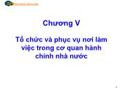 Quản lý nhà nước - Chương V: Tổ chức và phục vụ nơi làm việc trong cơ quan hành chính nhà nước