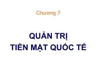 Tài chính doanh nghiệp - Chương 7: Quản trị tiền mặt quốc tế