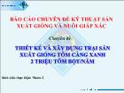 Thiết kế và xây dựng trại sản xuất giống tôm càng xanh 2 triệu tôm bột/năm