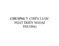 Bài giảng Chính sách thương mại quốc tế - Chương 7: Chiến lược phát triển ngoại thương