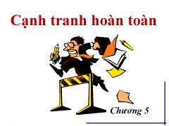 Bài giảng Chương 5: Cạnh tranh hoàn toàn