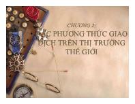 Bài giảng Giao dịch thương mại quốc tế - Chương 2 Các phương thức giao dịch trên thị trường thế giới