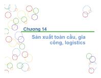 Bài giảng Kinh doanh toàn cầu ngày nay - Chương 14 Sản xuất toàn cầu, gia công, logistics