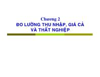 Bài giảng Kinh tế học vĩ mô - Chương 2 Đo lường thu nhập, giá cả và thất nghiệp