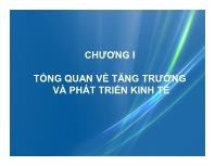 Bài giảng Kinh tế phát triển - Chương I Tổng quan về tăng trưởng và phát triển kinh tế