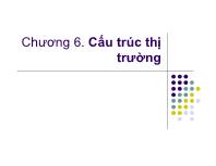 Bài giảng Kinh tế quản lý - Chương 6. Cấu trúc thị trường