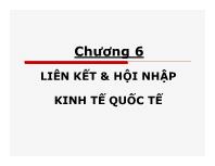 Bài giảng Kinh tế quốc tế - Chương 6 Liên kết & hội nhập kinh tế quốc tế