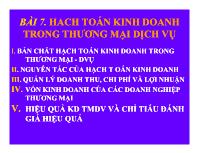 Bài giảng Kinh tế thương mại, dịch vụ - Bài 7. Hạch toán kinh doanh trong thương mại dịch vụ