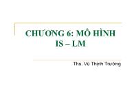 Bài giảng Kinh tế vĩ mô - Chương 6: Mô hình IS – LM