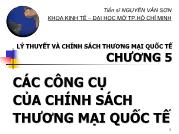 Bài giảng Lý thuyết và chính sách thương mại quốc tế - Chương 5 Các công cụ của chính sách thương mại quốc tế