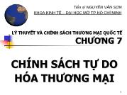 Bài giảng Lý thuyết và chính sách thương mại quốc tế - Chương 7 Chính sách tự do hóa thương mại