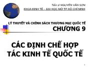 Bài giảng Lý thuyết và chính sách thương mại quốc tế - Chương 9 Các định chế hợp tác kinh tế quốc tế