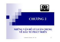 Bài giảng Kinh tế đầu tư (Investment Economics) - Chương 2: Những vấn đề lý luận chung về đầu tư phát triển