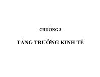 Bài giảng Kinh tế học vĩ mô - Chương 3: Tăng trưởng kinh tế