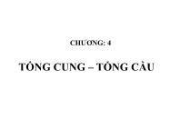 Bài giảng Kinh tế học vĩ mô - Chương 4: Tổng cung – tổng cầu