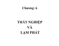 Bài giảng Kinh tế học vĩ mô - Chương 6: Thất nghiệp và lạm phát