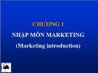 Bài giảng Marketing - Chương 1 Nhập môn marketing (Marketing introduction)