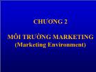 Bài giảng Marketing - Chương 2 Môi trường marketing (Marketing environment)