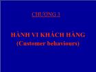 Bài giảng Marketing - Chương 3 Hành vi khách hàng (Customer behaviours)