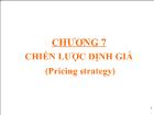 Bài giảng Marketing - Chương 7 Chiến lược định giá (pricing strategy)