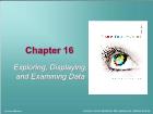 Bài giảng Business Research Methods - Chapter 16: Exploring, Displaying, and Examining Data