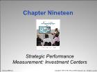 Bài giảng Cost Management - Chapter 19: Strategic Performance Measurement: Investment Centers