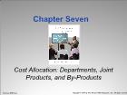 Bài giảng Cost Management - Chapter 7: Cost Allocation: Departments, Joint Products, and By-Products