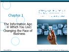 Bài giảng Management information systems - Chapter 1: The Information Age in Which You Live: Changing the Face of Business