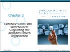 Bài giảng Management information systems - Chapter 3: Databases and Data Warehouses: Supporting the Analytics-Driven Organization