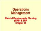 Bài giảng Operations Management - Chapter 14: Material Requirements Planning (MRP) & ERP