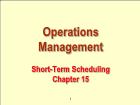 Bài giảng Operations Management - Chapter 15: Short-Term Scheduling