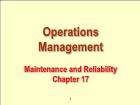 Bài giảng Operations Management - Chapter 17: Maintenance and Reliability