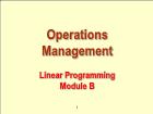 Bài giảng Operations Management - Module B: Linear Programming