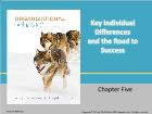 Bài giảng Organizational Behavior - Chapter 5: Key Individual Differences and the Road to Success