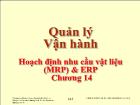 Bài giảng Quản lý Vận hành - Chương 14: Hoạch định nhu cầu vật liệu (MRP) & ERP