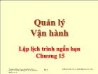 Bài giảng Quản lý Vận hành - Chương 15: Lập lịch trình ngắn hạn