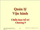 Bài giảng Quản lý Vận hành - Chương 9: Chiến lược bố trí